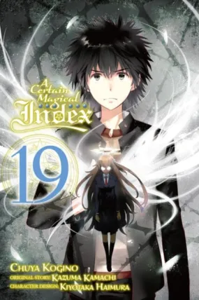 A Certain Magical Index, Vol. 19 (Manga) by Kazuma Kamachi A Certain Magical Index, Vol. 19 (Manga) by Kazuma Kamachi
