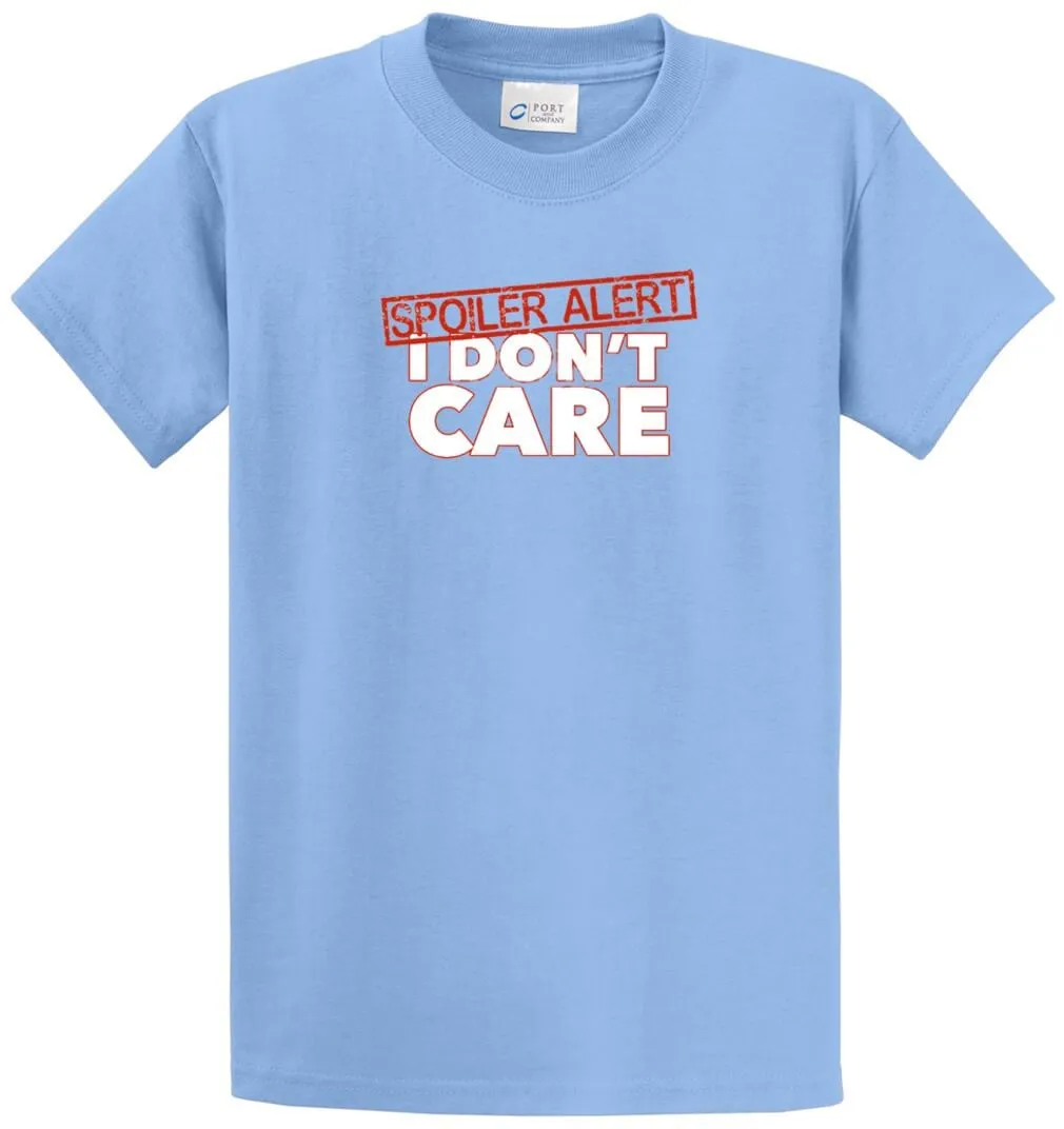 Spoiler Alert I Don'T Care Printed Tee Shirt